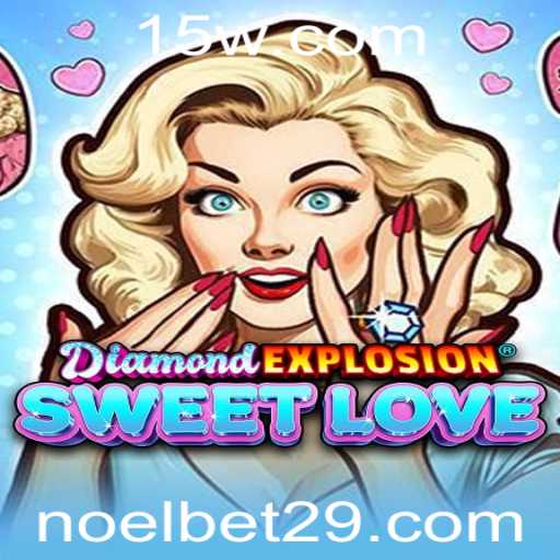 DiamondExplosionSweetLove: Tudo Sobre o Jogo ao Estilo Noelbet